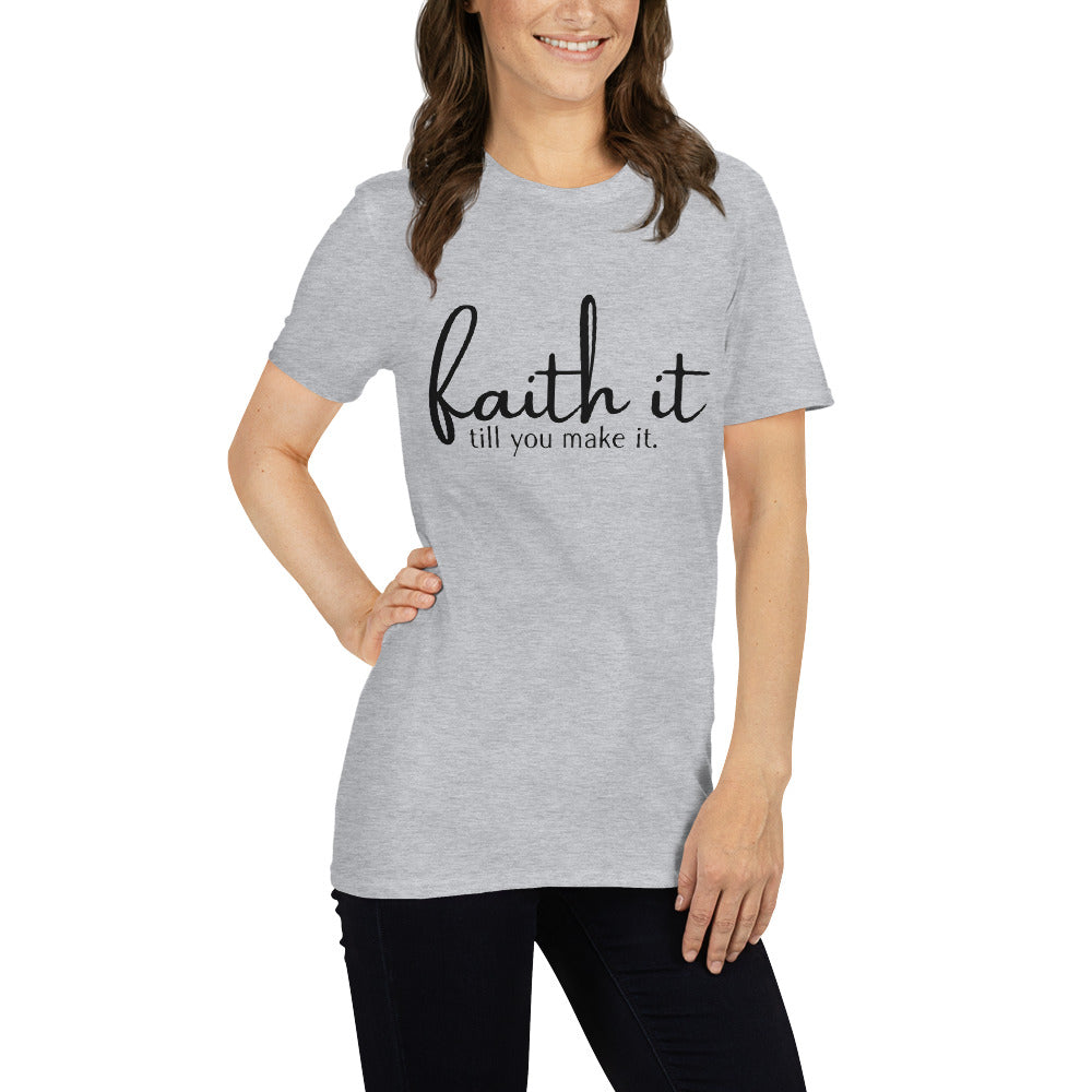 Faith It Till You Make It Tee