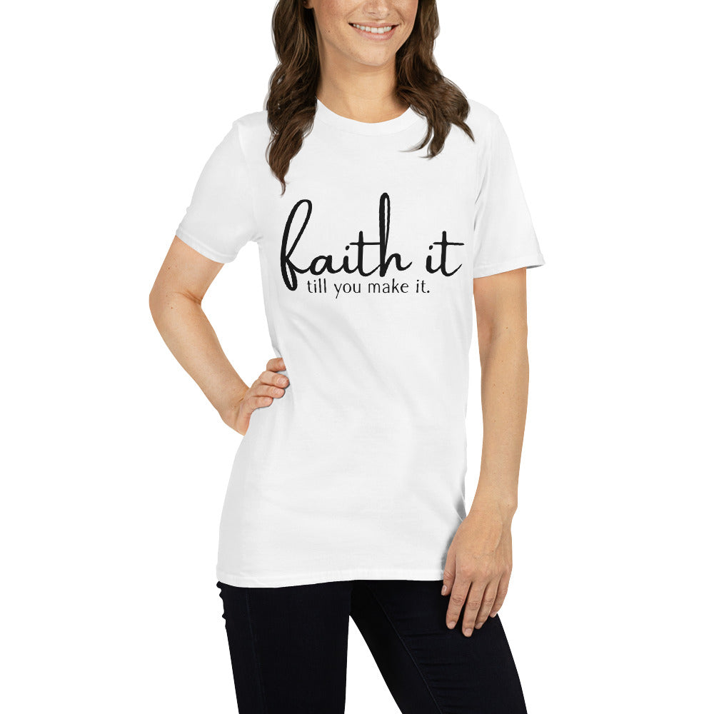 Faith It Till You Make It Tee