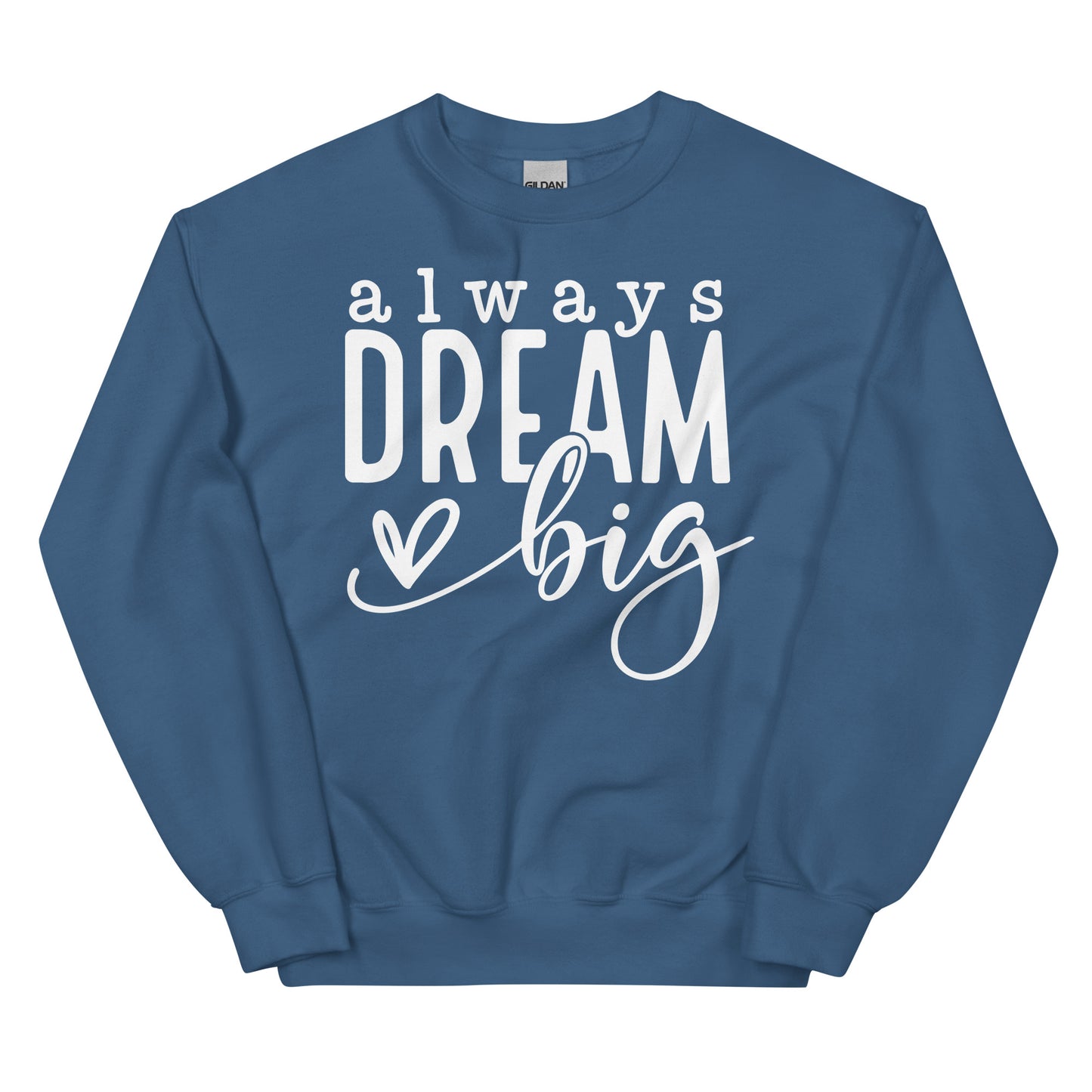 Always Dream Big Sweatshirt