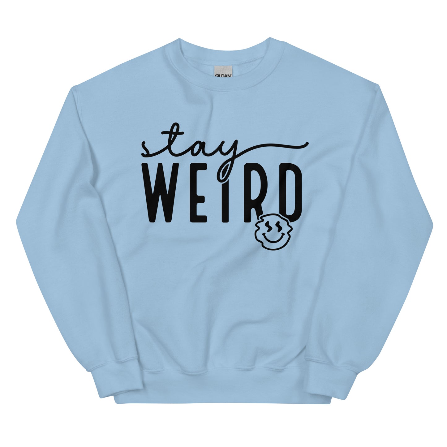 Stay Weird Sweatshirt