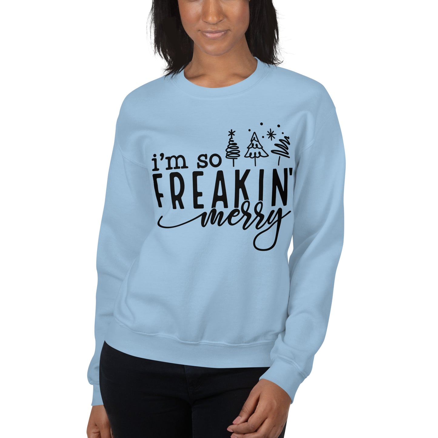 I'm So Freakin Merry Sweatshirt