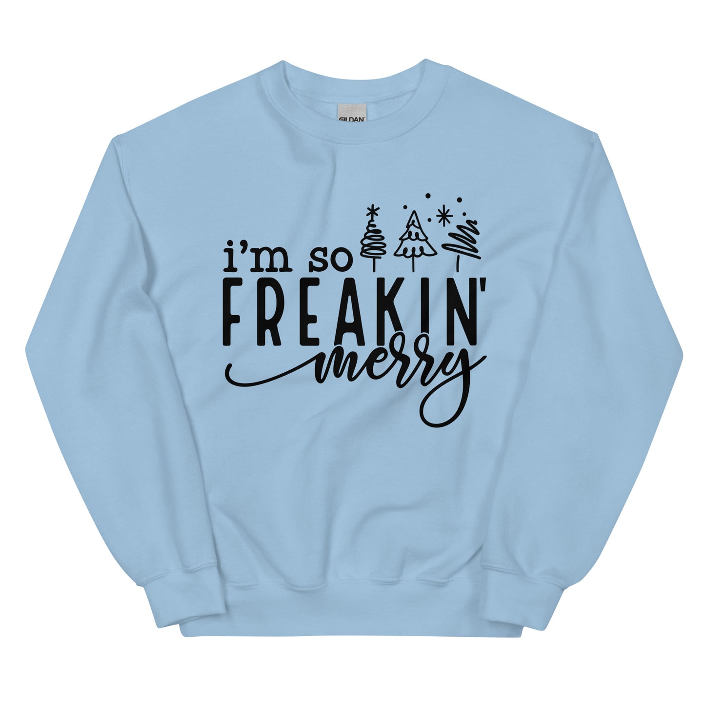 I'm So Freakin Merry Sweatshirt