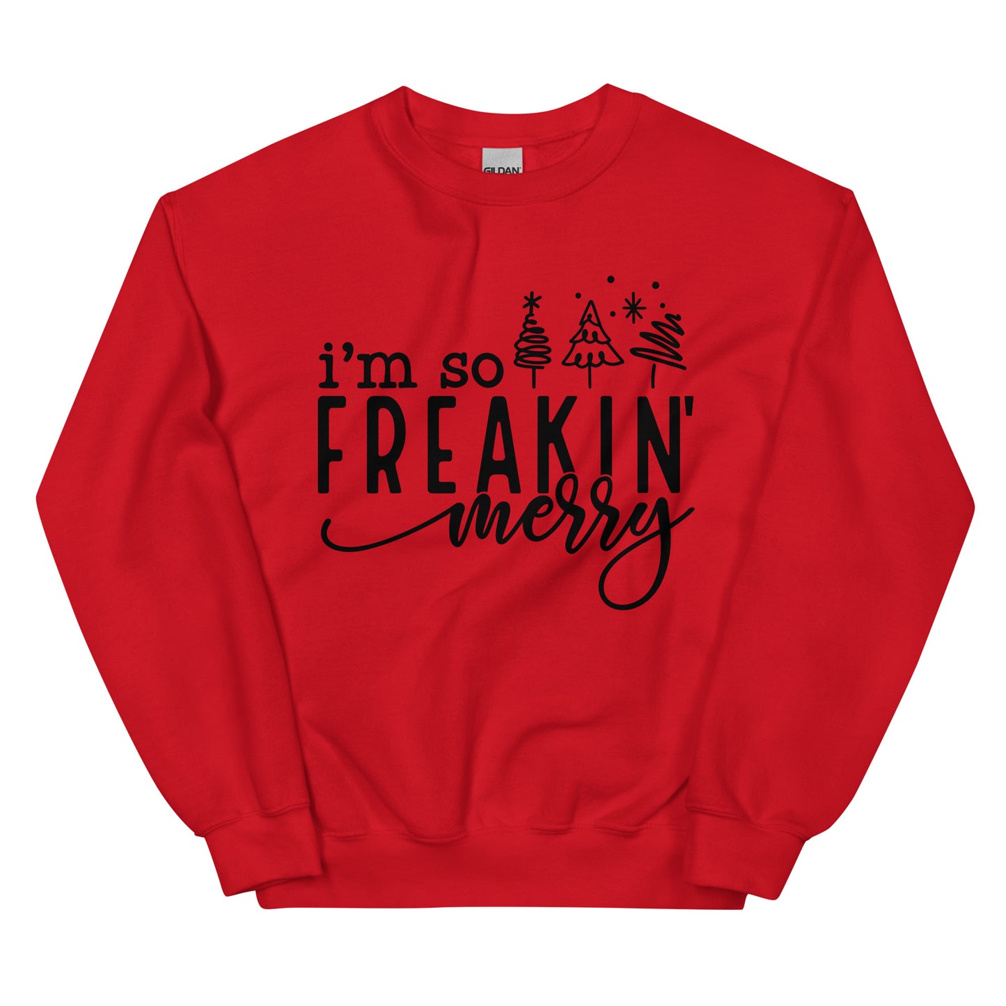 I'm So Freakin Merry Sweatshirt