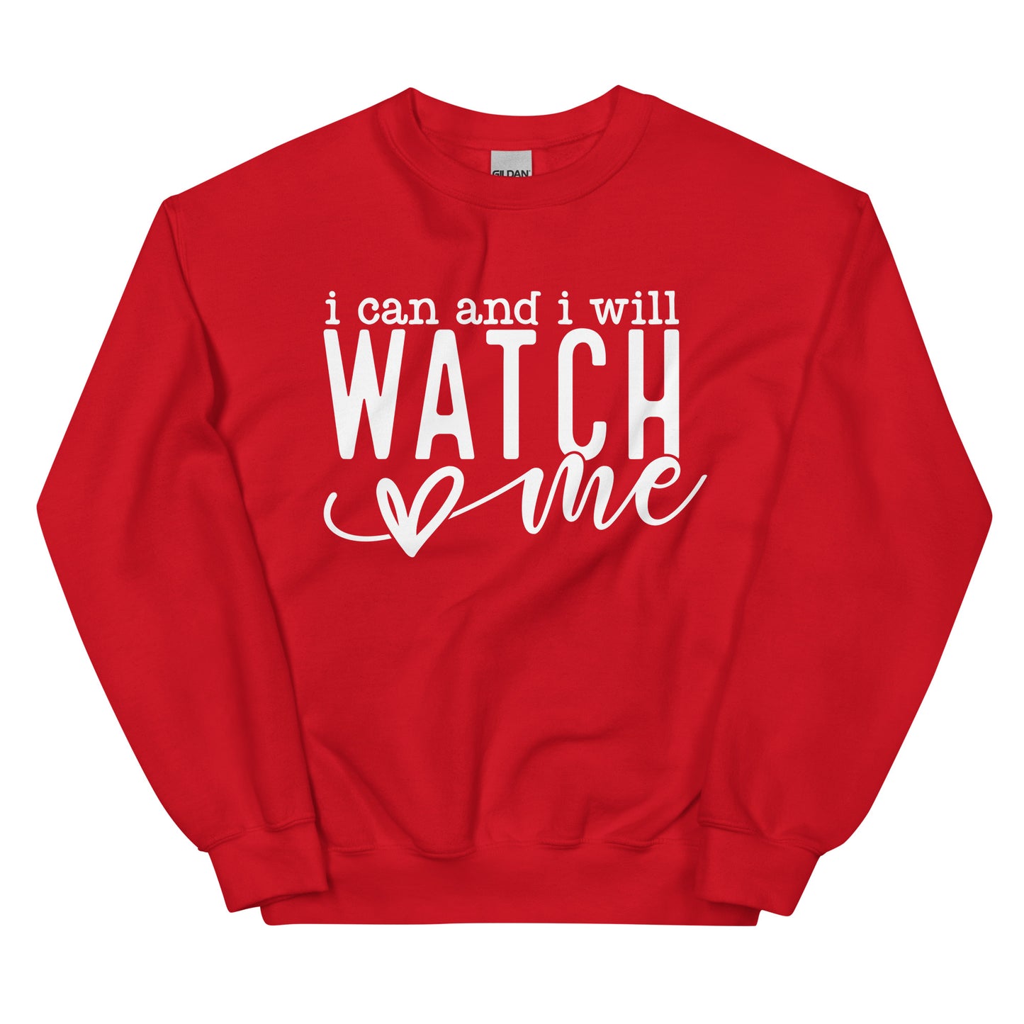 I Can And I Will Watch Me Sweatshirt