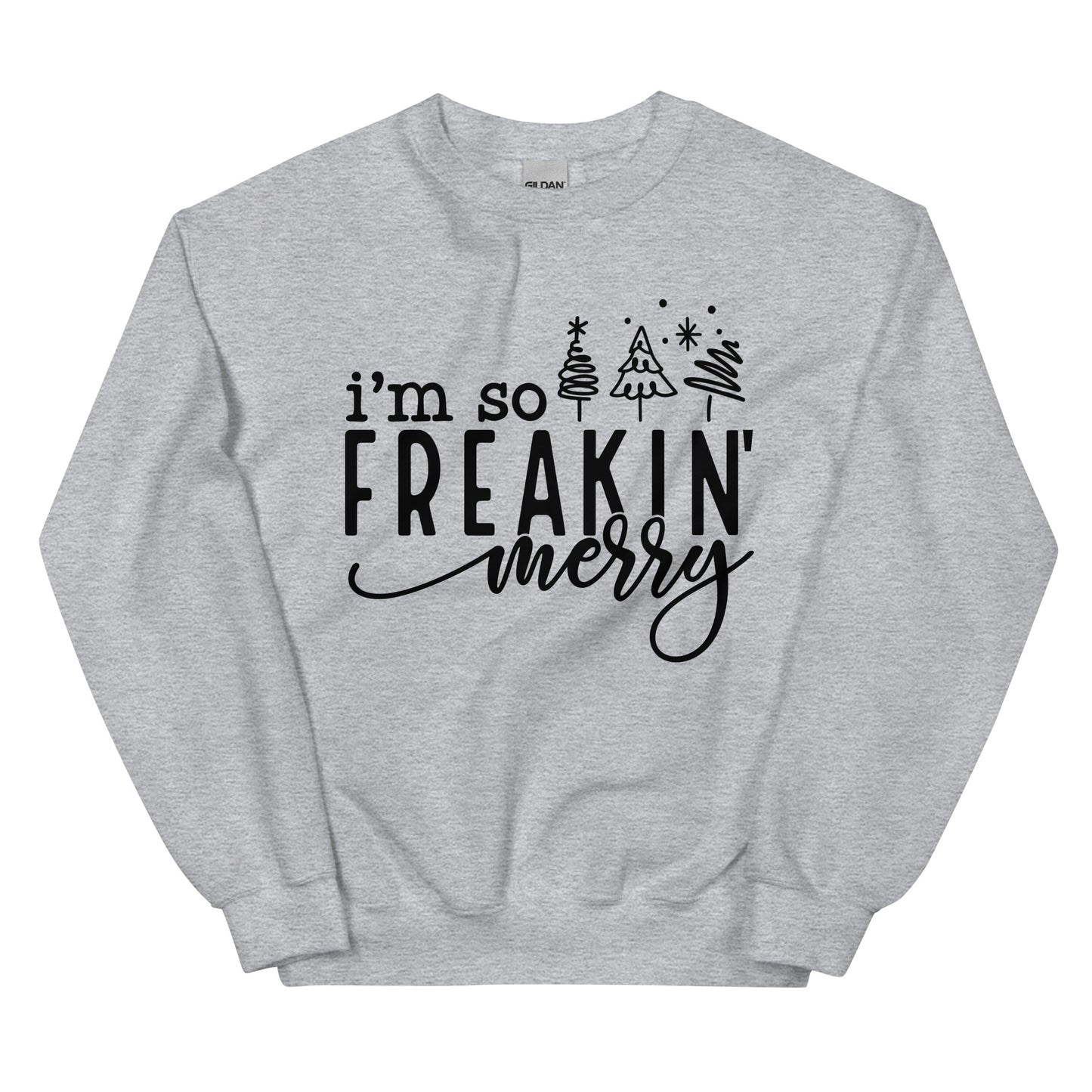 I'm So Freakin Merry Sweatshirt