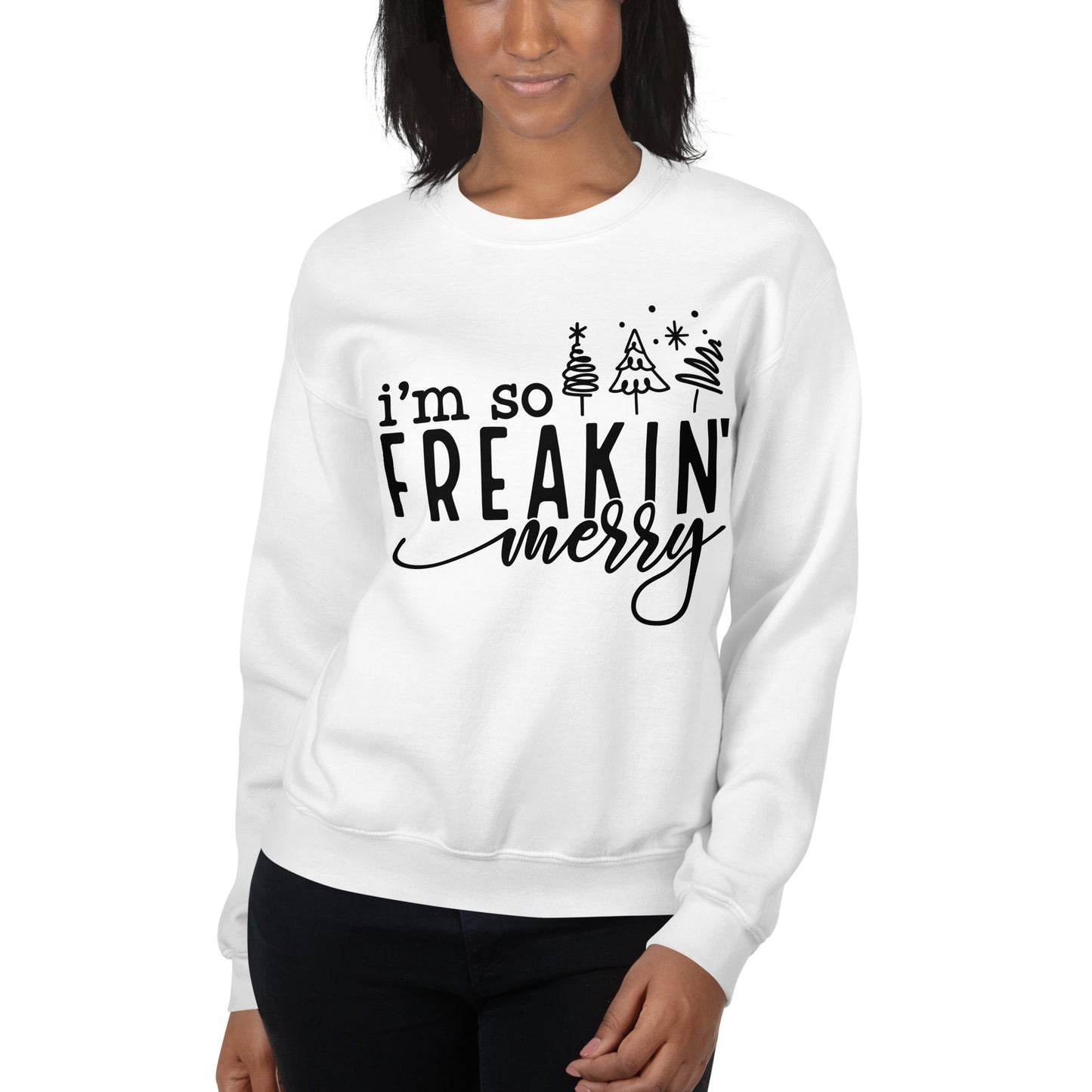 I'm So Freakin Merry Sweatshirt