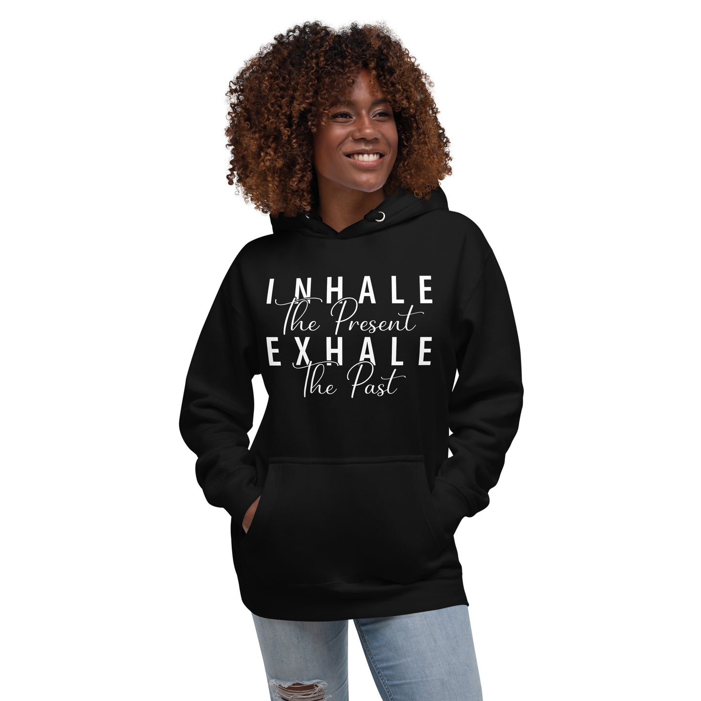 Inhale The Present Exhale The Past Hoodie