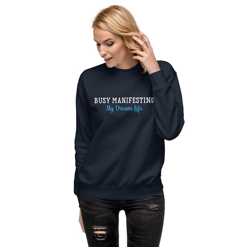 Busy Manifesting My Dream Life Sweatshirt - Wear High Vibe