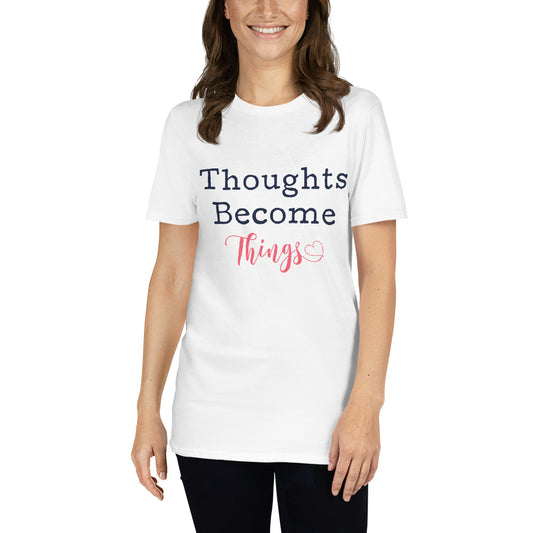 Thoughts Become Things Tee