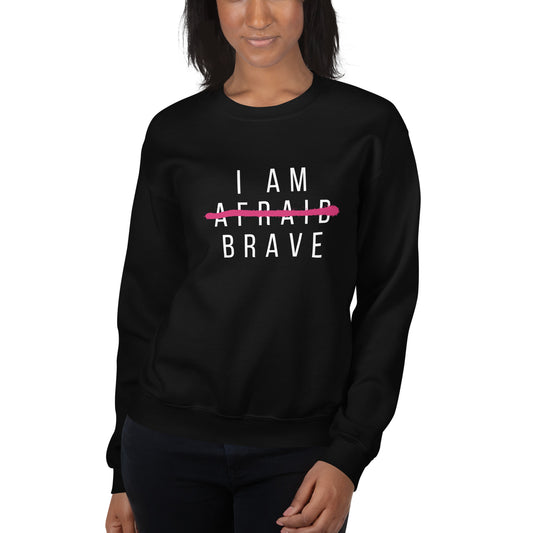 I Am Brave Sweatshirt