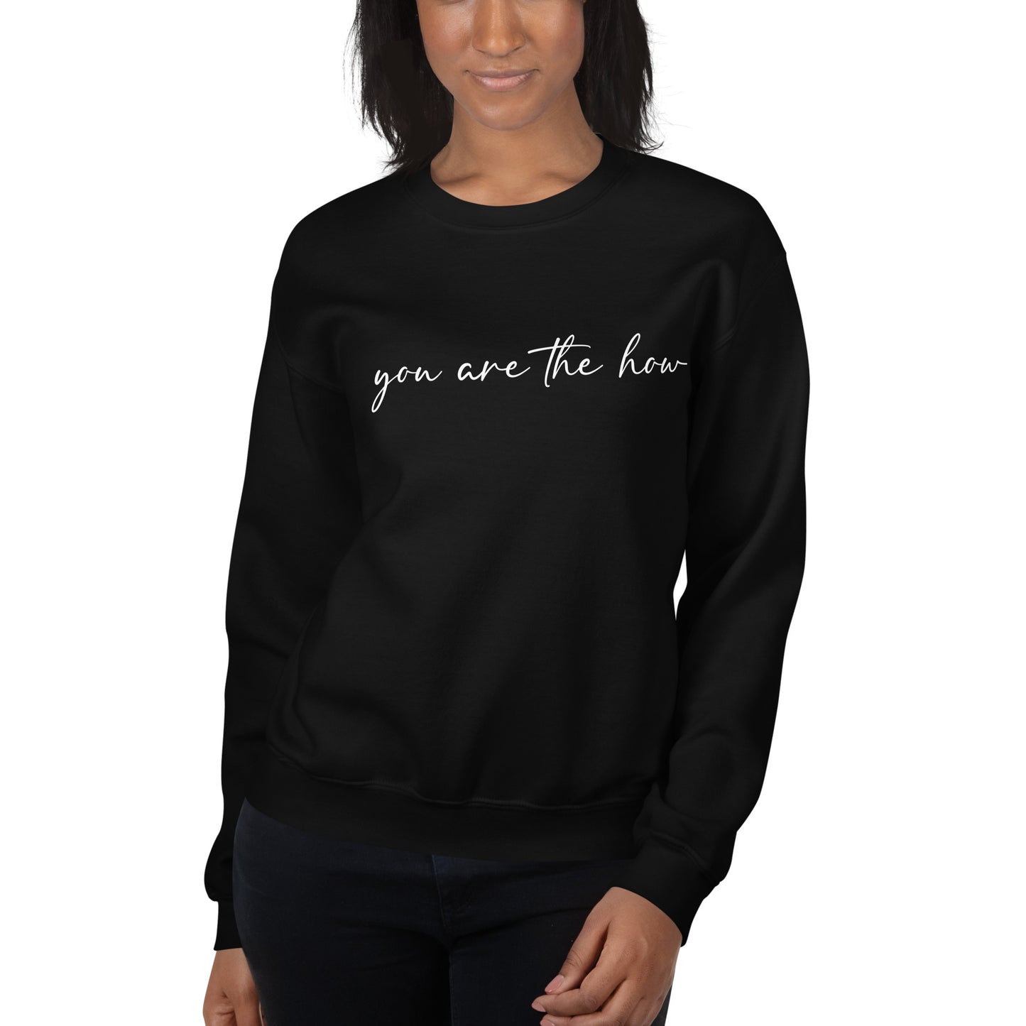 You Are The How Sweatshirt