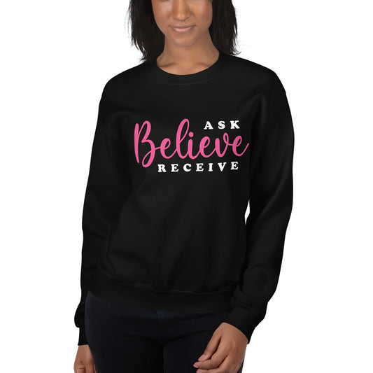 Ask Believe Receive Sweatshirt