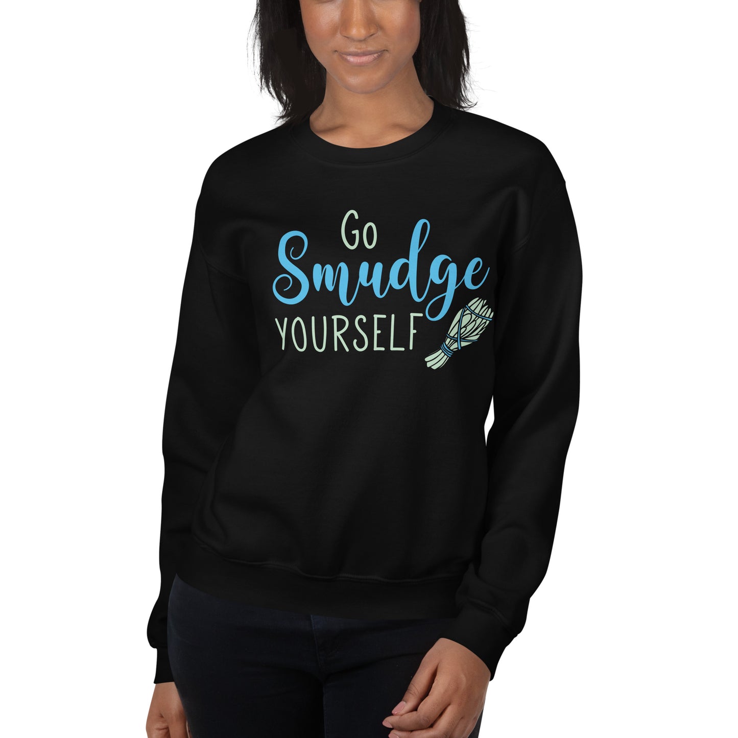 Go Smudge Youself Sweatshirt