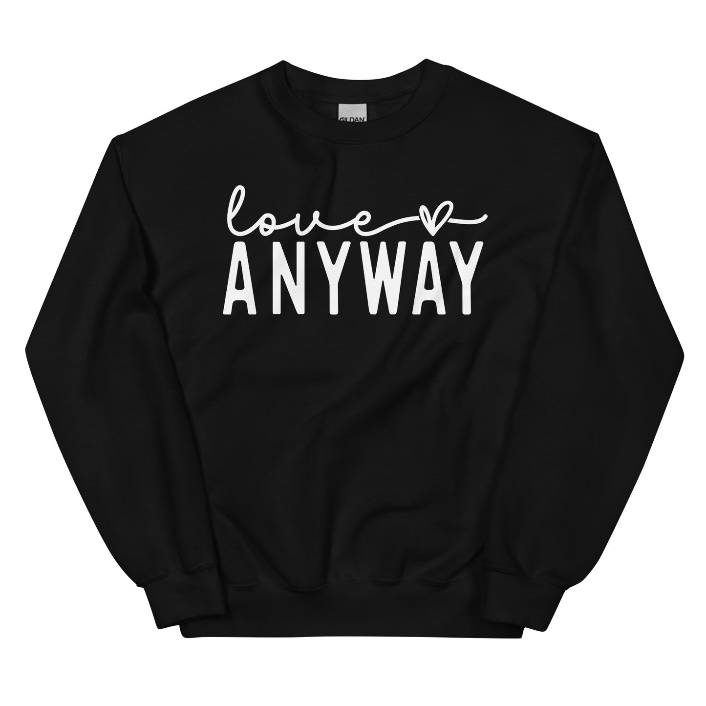 Love Anyway Sweatshirt