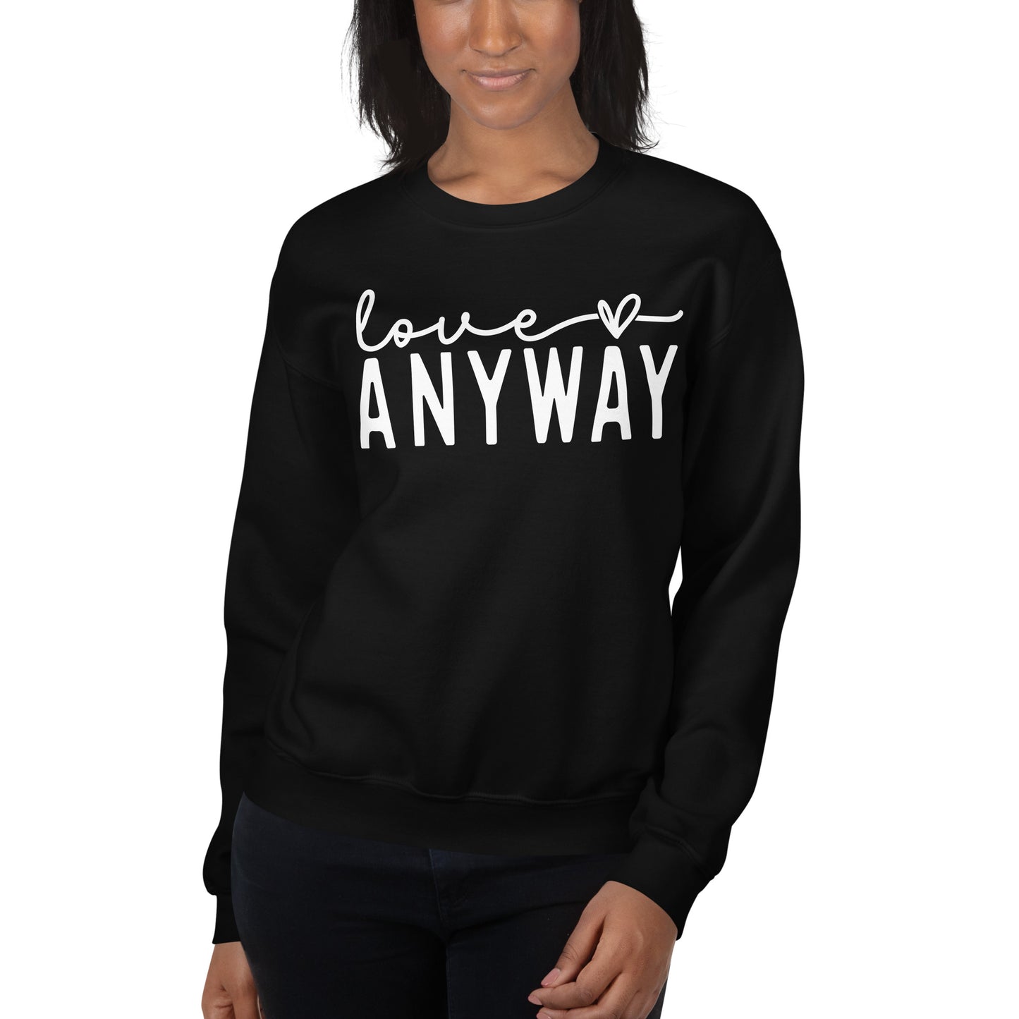 Love Anyway Sweatshirt