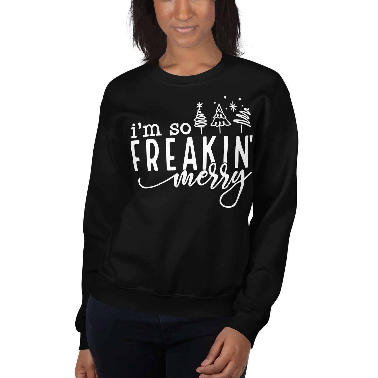 I m So Freakin Merry Sweatshirt