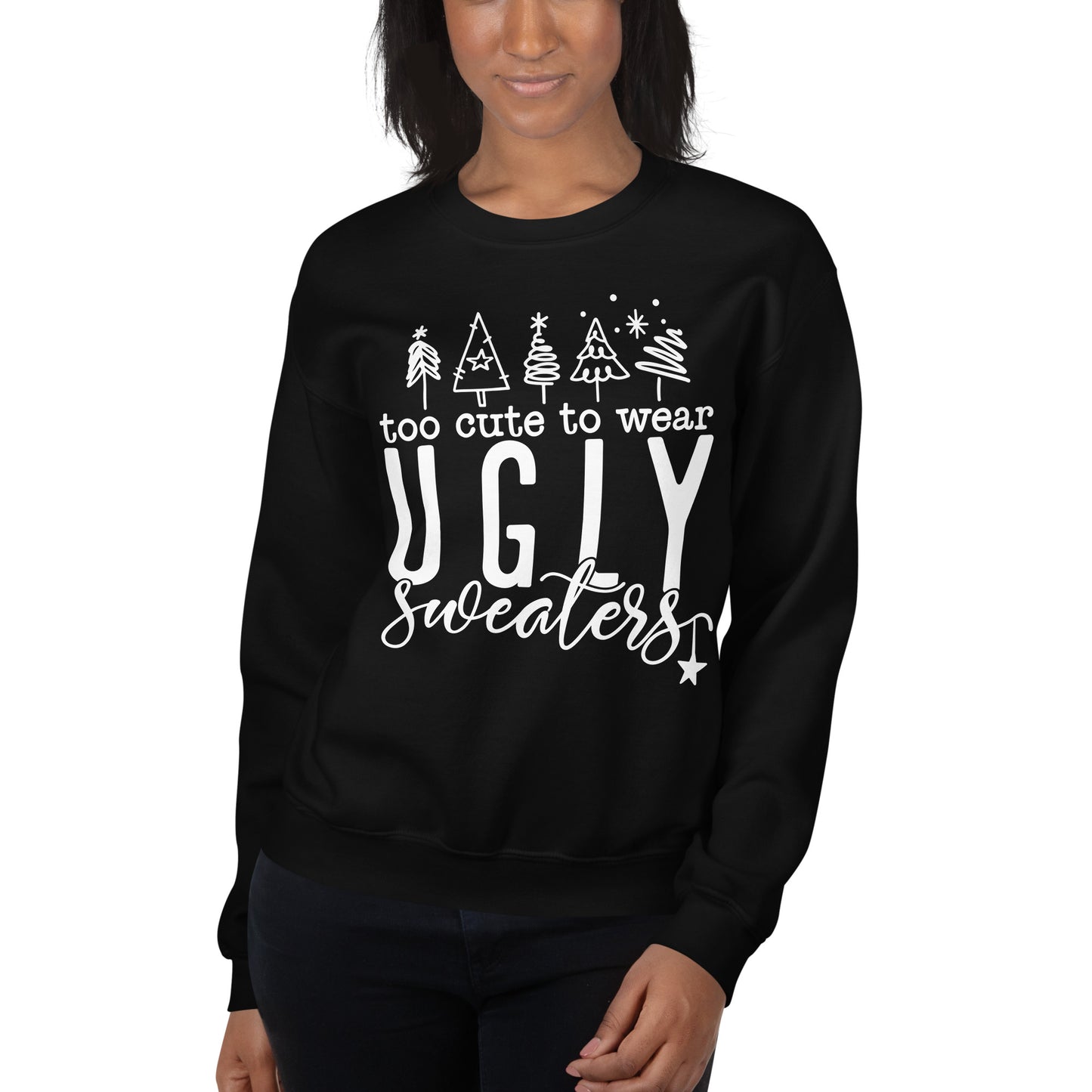 Too Cute To Wear Ugly Sweaters Sweatshirt