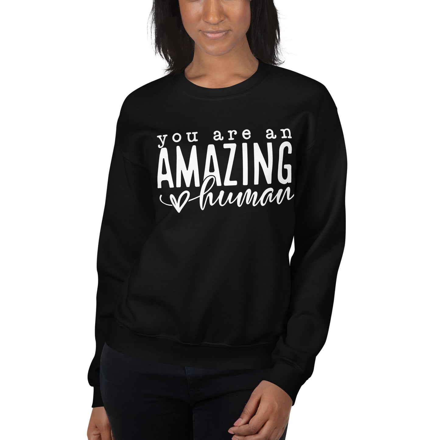 You Are An Amazing Human Sweatshirt