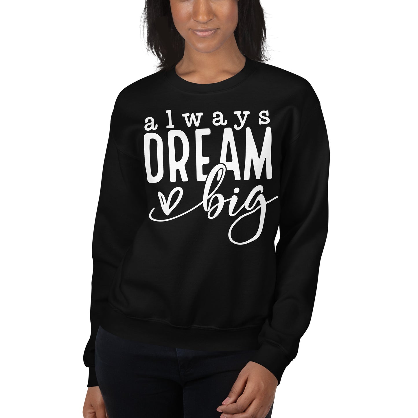 Always Dream Big Sweatshirt