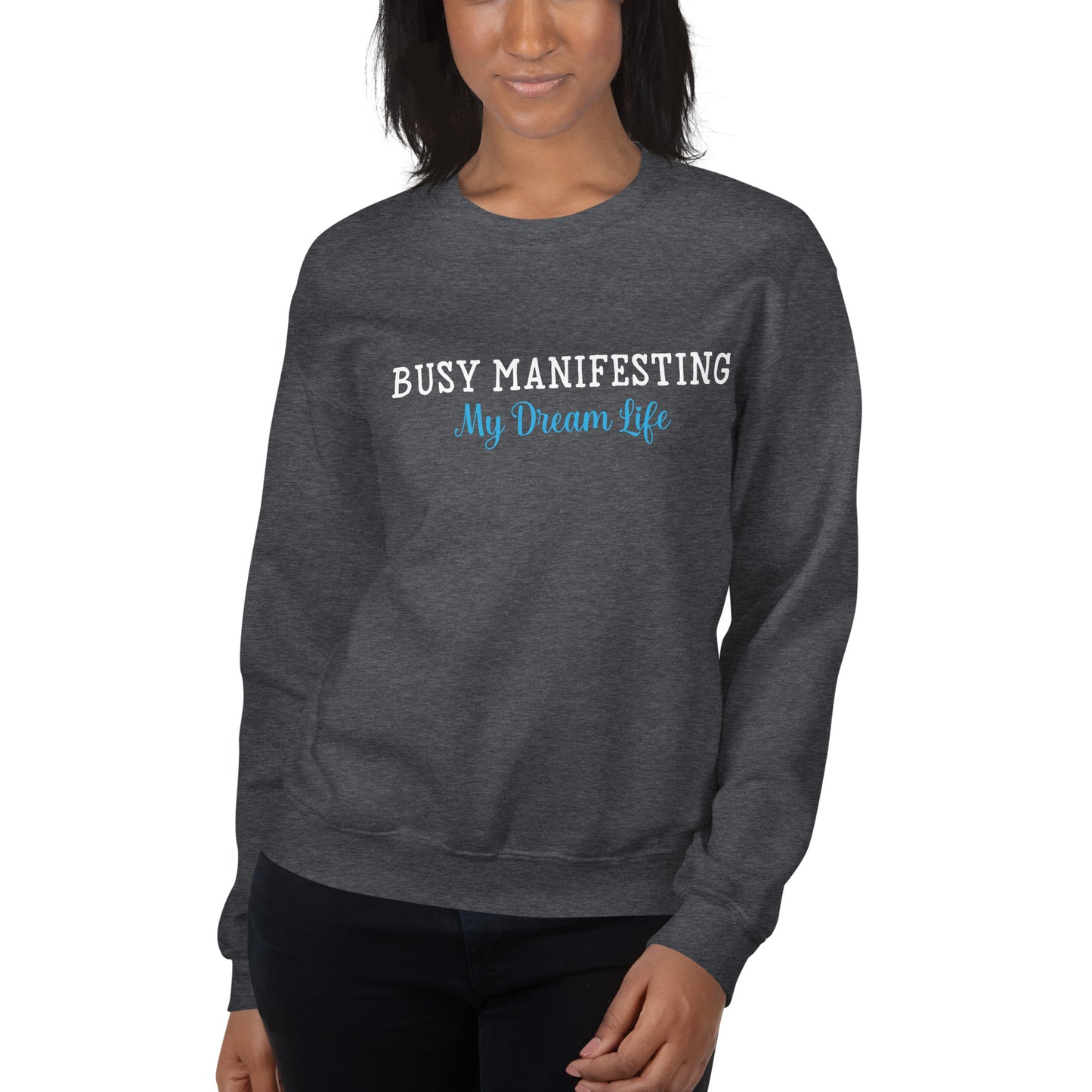 Busy Manifesting My Dream life Sweatshirt