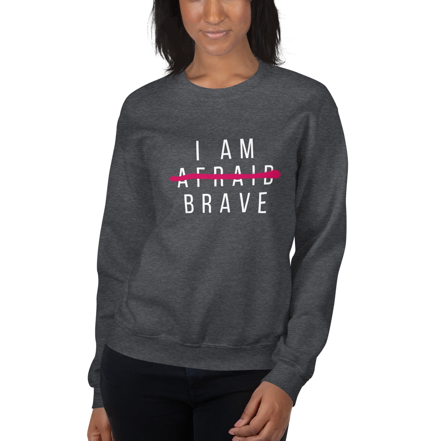 I Am Brave Sweatshirt