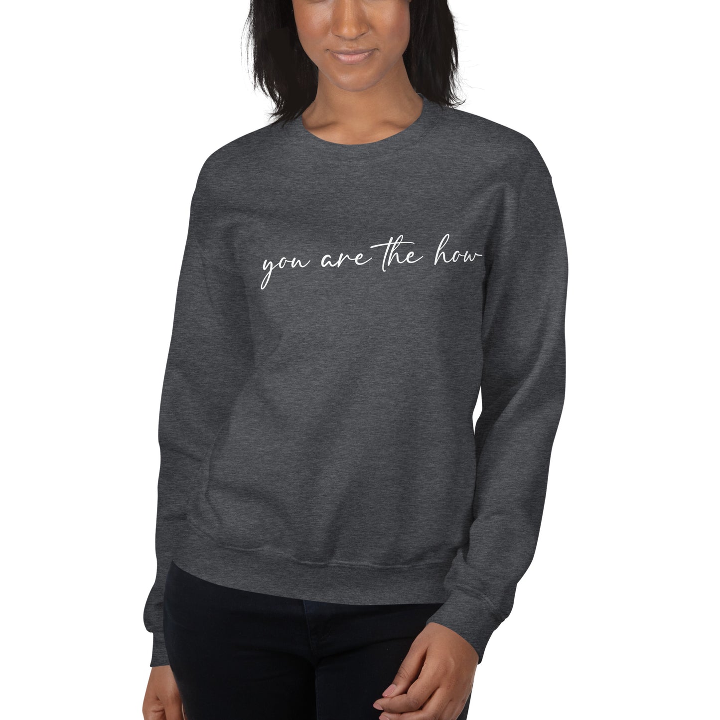 You Are The How Sweatshirt