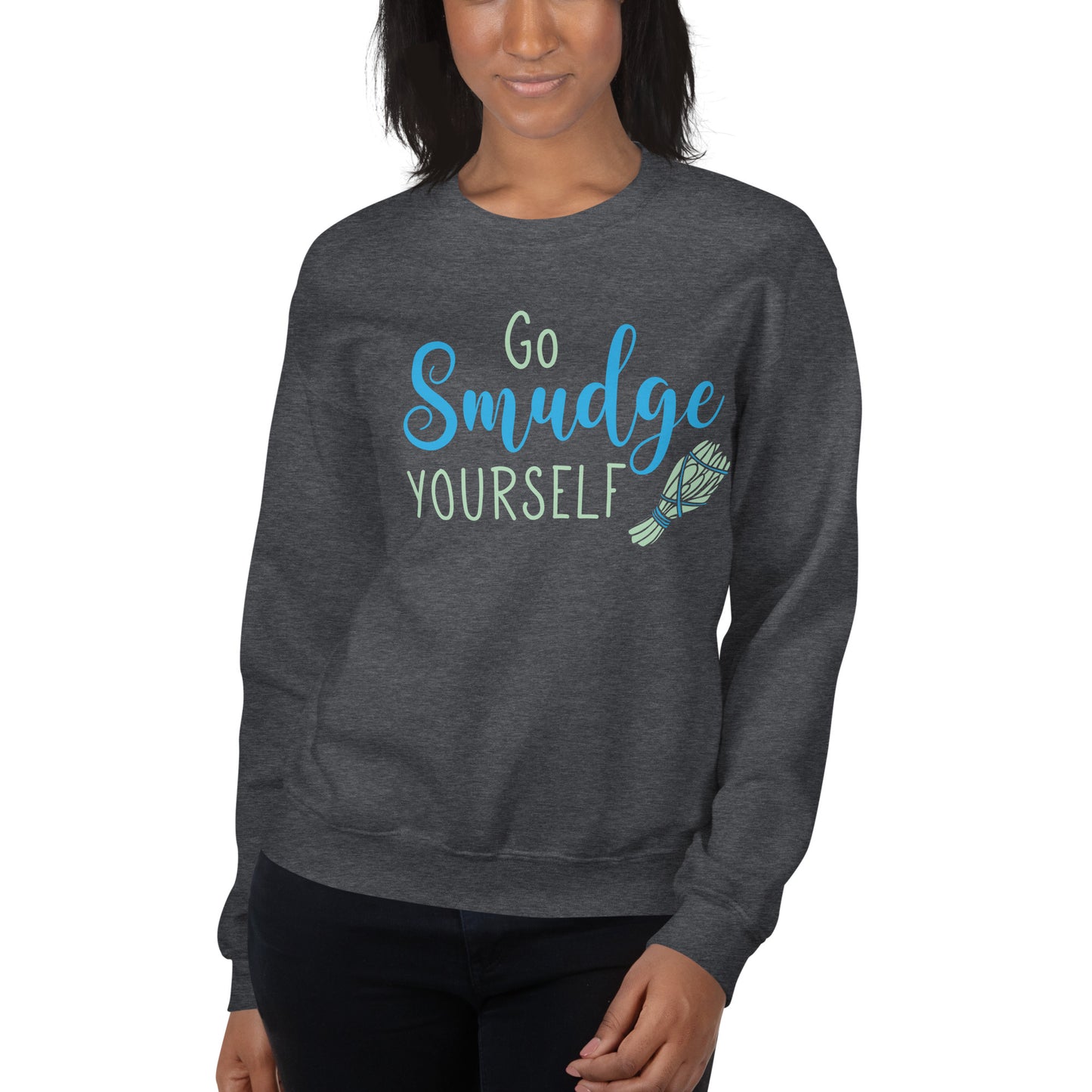 Go Smudge Youself Sweatshirt