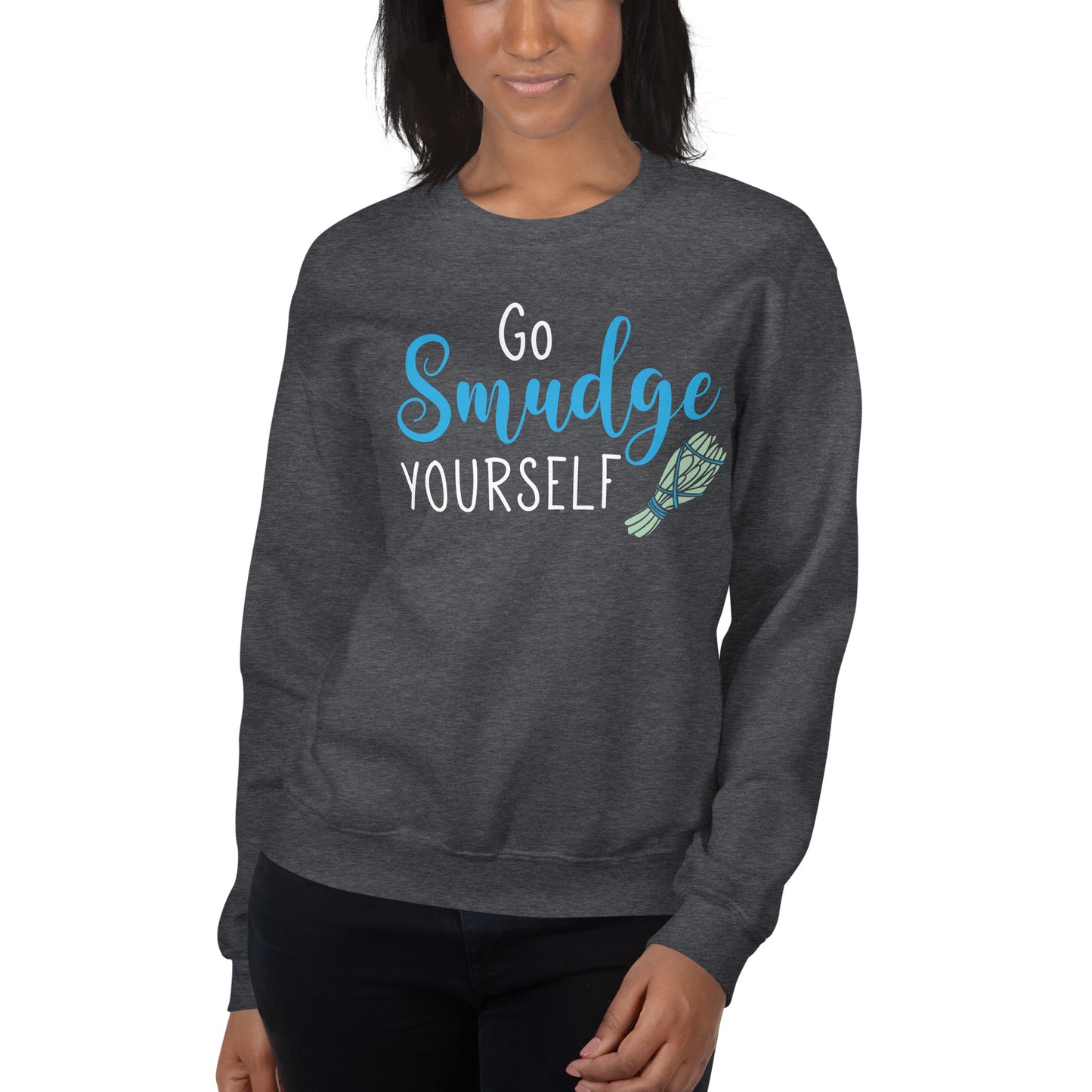 Go Smudge Yourself Sweatshirt