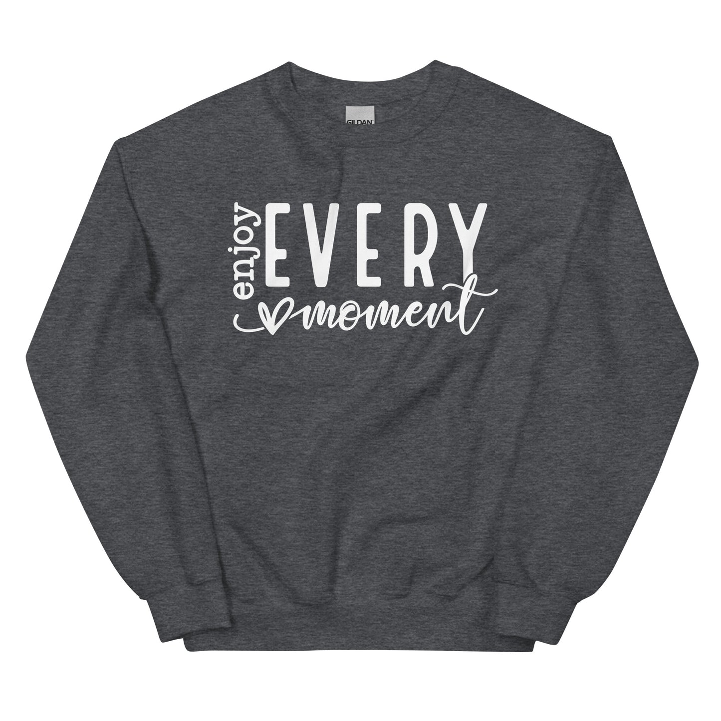 Enjoy Every Moment Sweatshirt