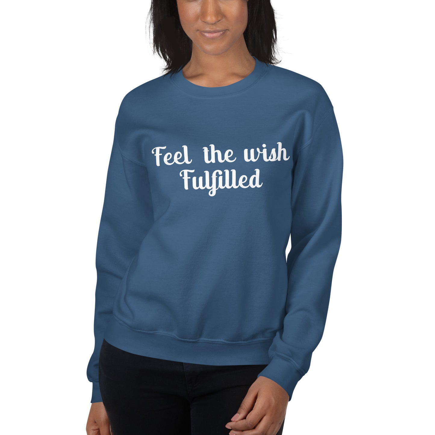 Feel The Wish Fulfilled Sweatshirt