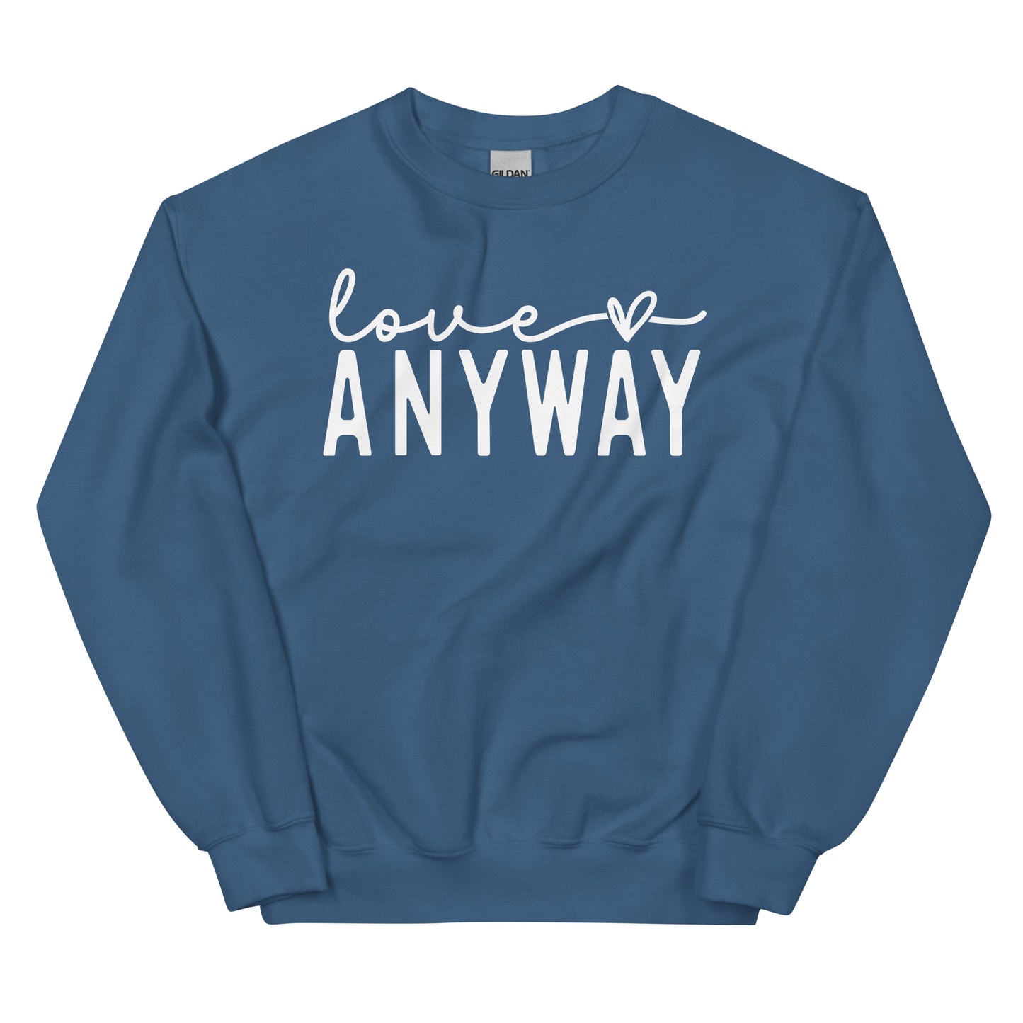 Love Anyway Sweatshirt