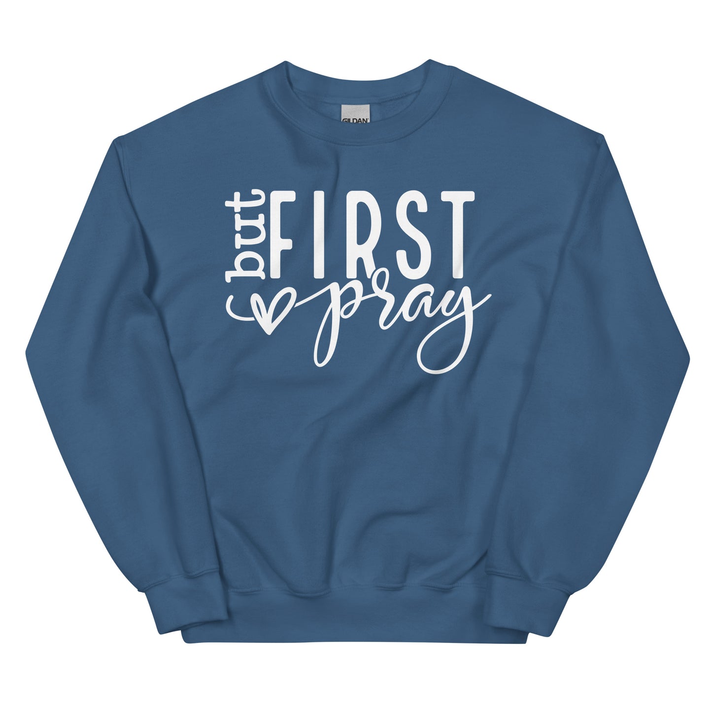 But First Pray Sweatshirt