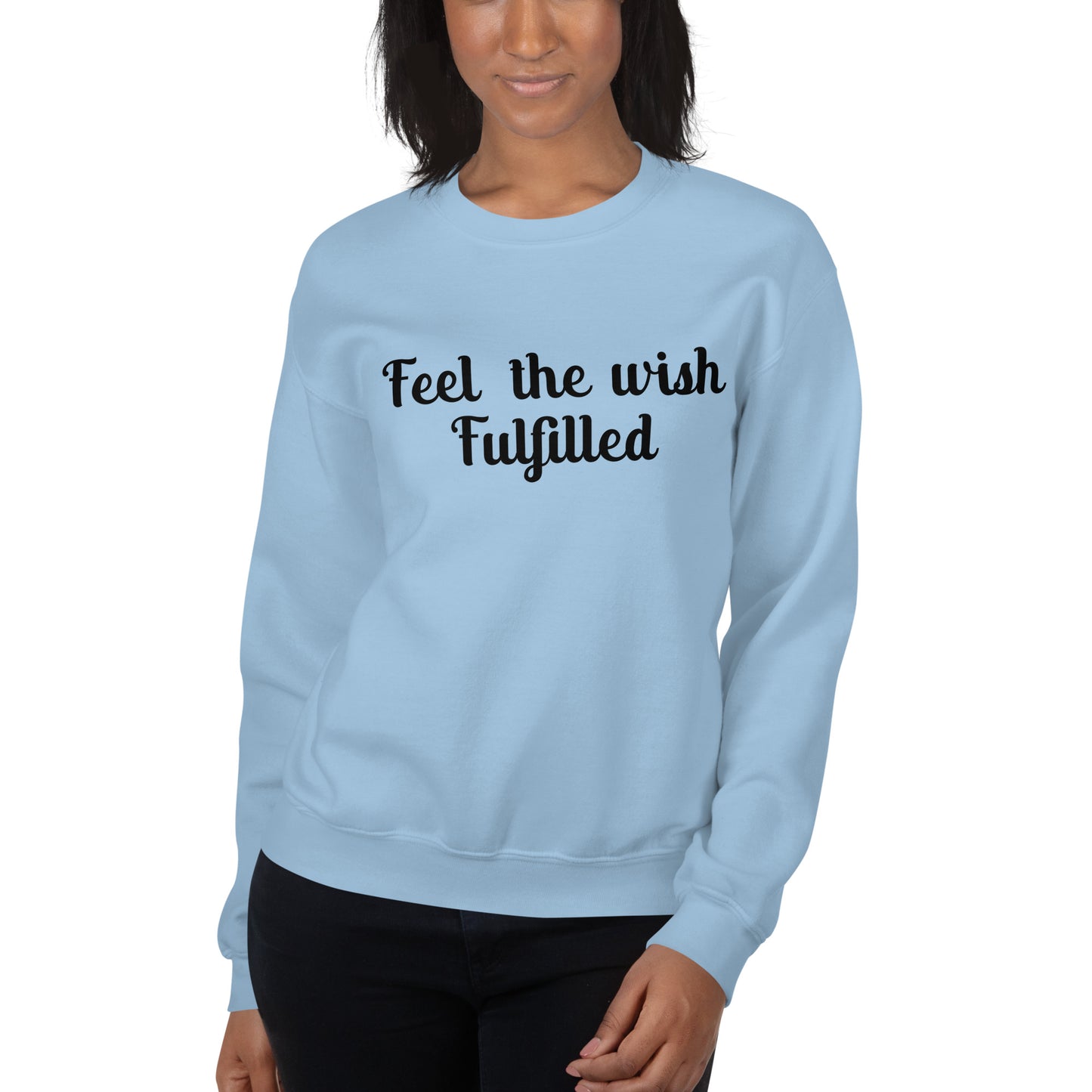 Feel The Wish Fulfilled Sweatshirt