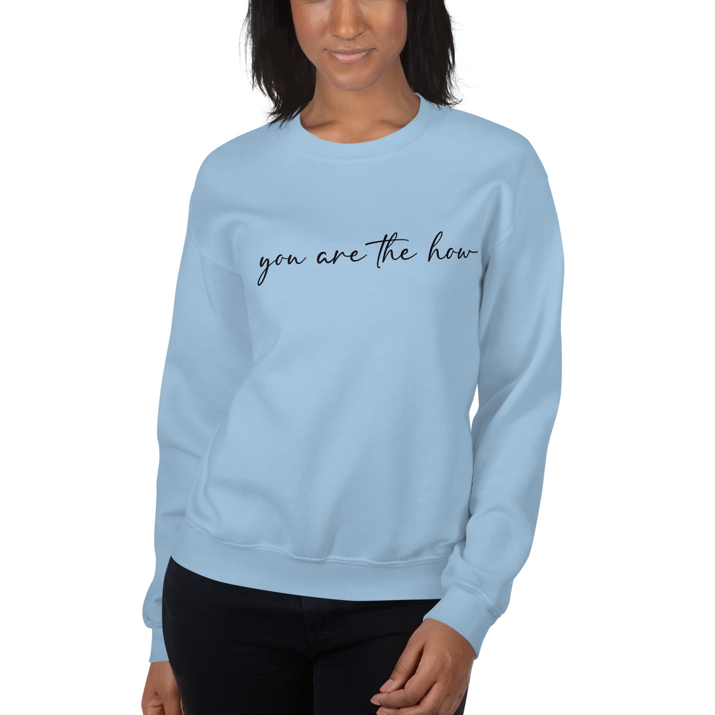 You Are The How Sweatshirt