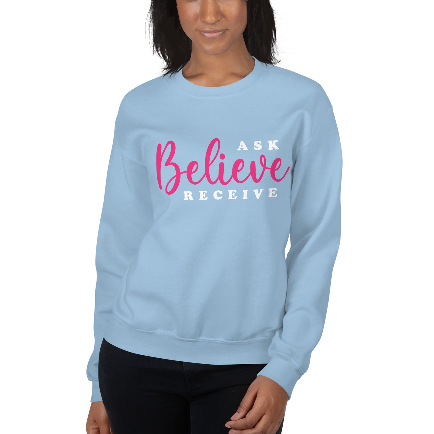 Ask Believe Receive Sweatshirt