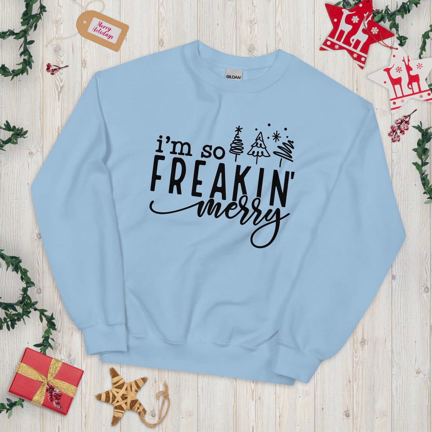 I'm So Freakin' Merry Sweatshirt