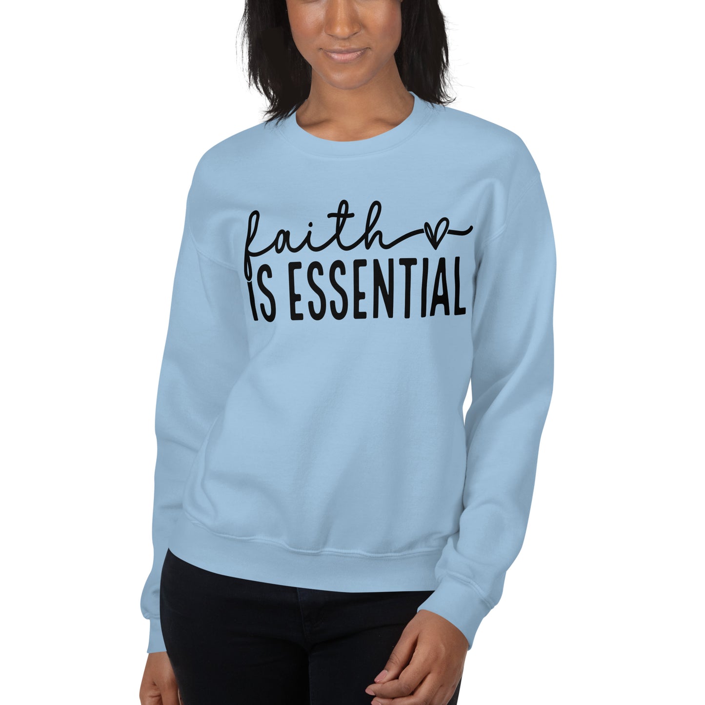 Faith Is Essential  Sweatshirt