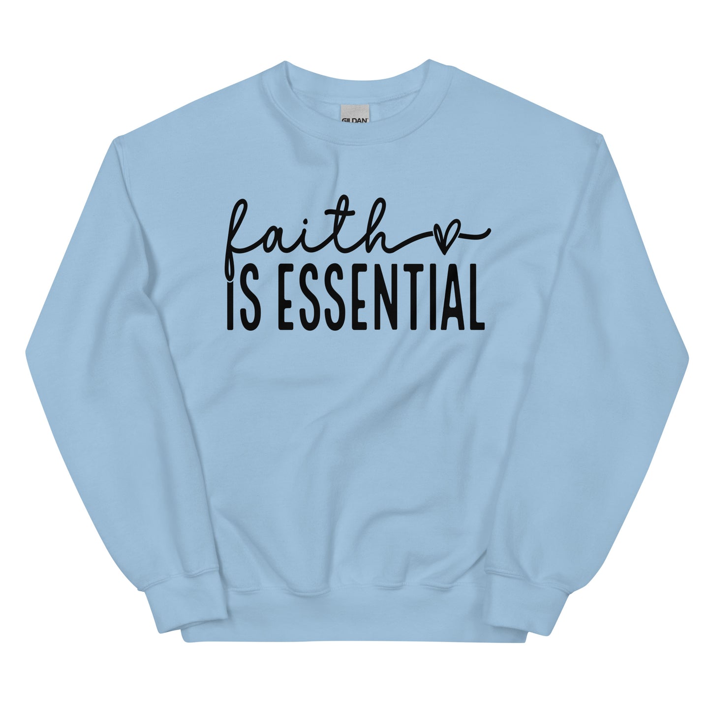 Faith Is Essential  Sweatshirt