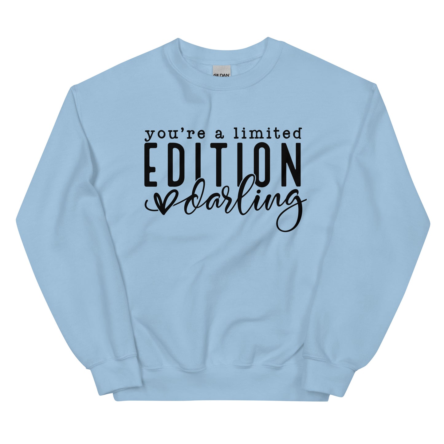 You're A Limited Edition Darling Sweatshirt