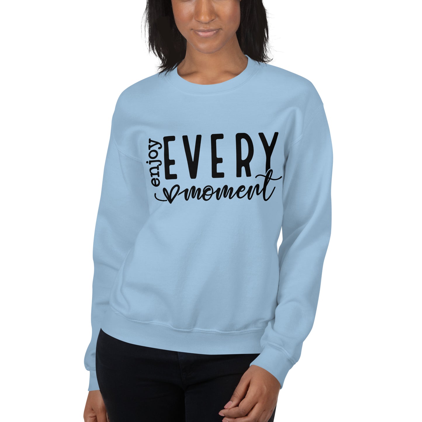 Enjoy Every Moment Sweatshirt