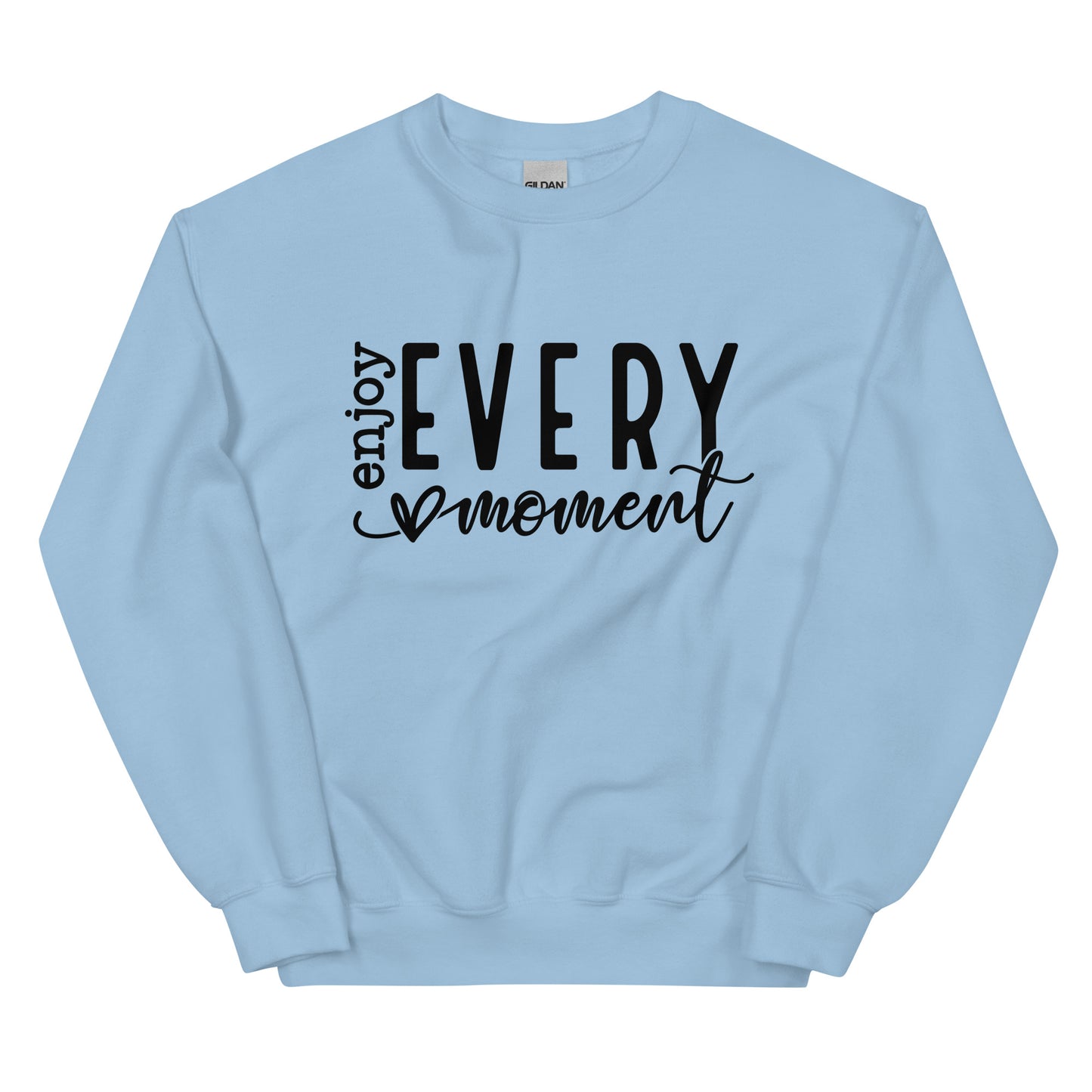 Enjoy Every Moment Sweatshirt