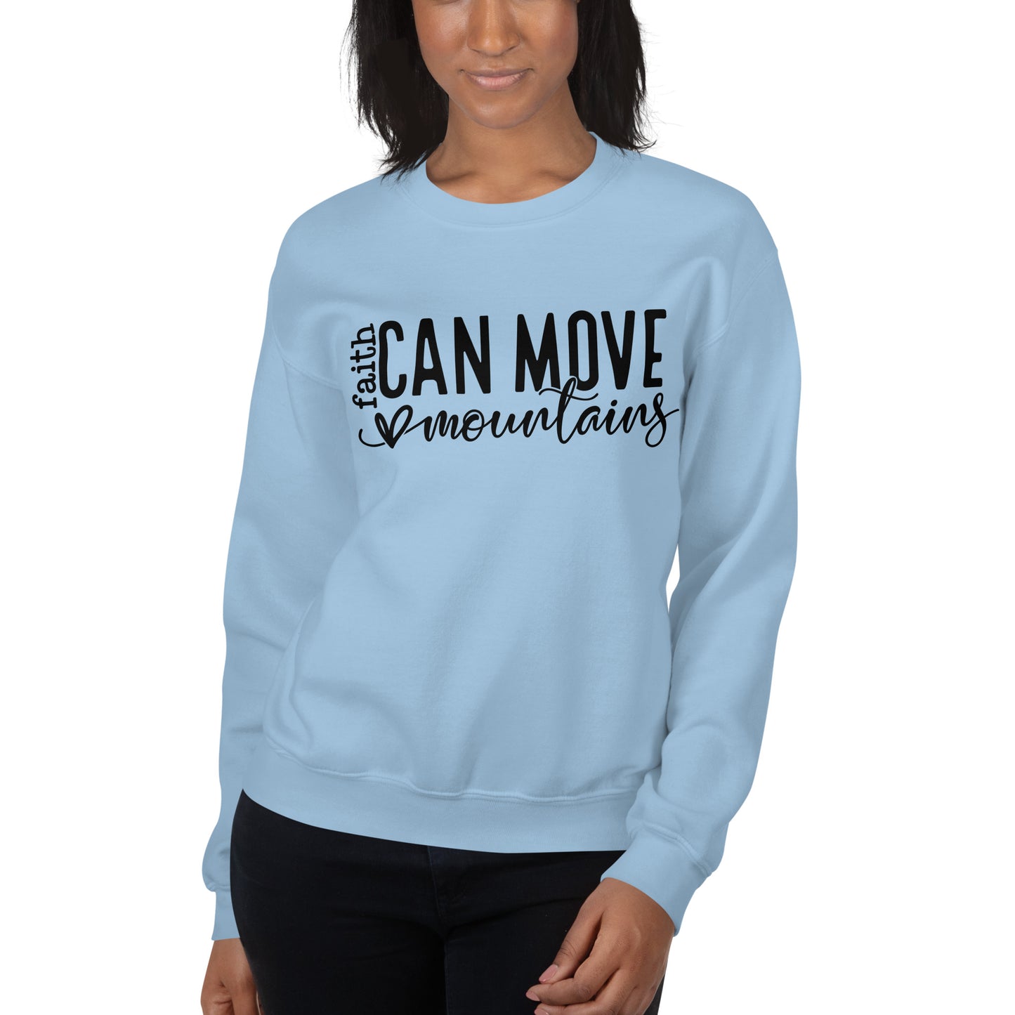 Faith Can Move Mountains Sweatshirt