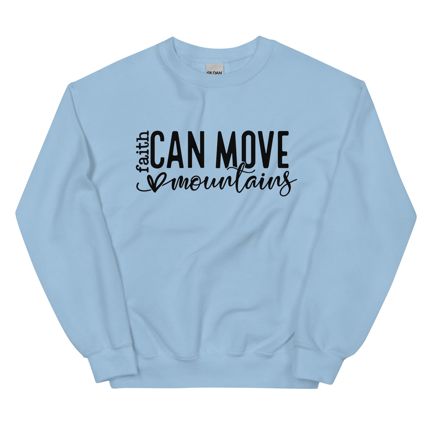 Faith Can Move Mountains Sweatshirt