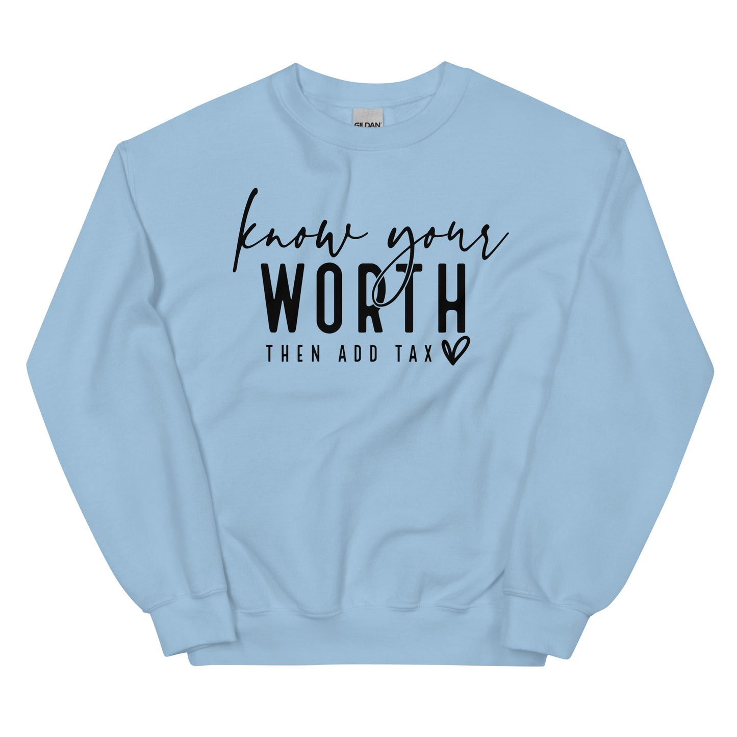 Know Your Worth Then Add Tax Sweatshirt