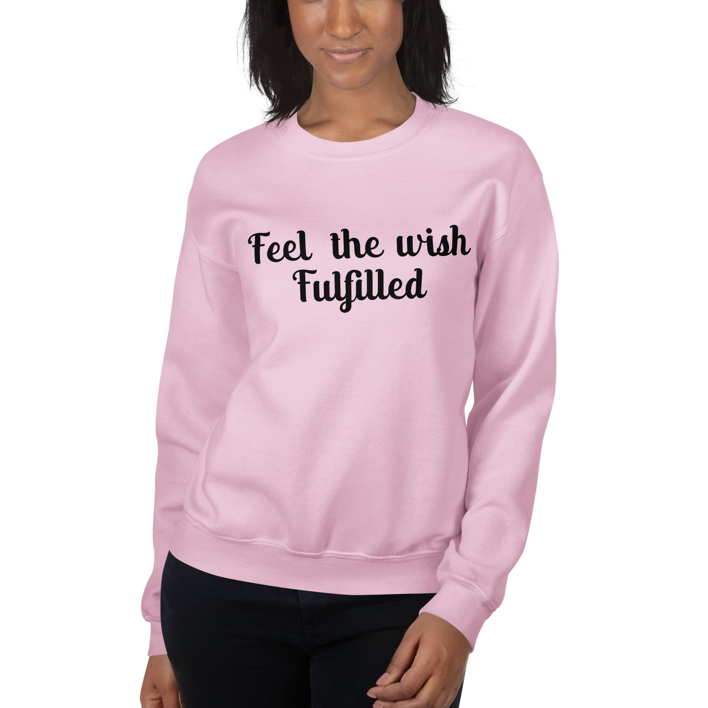 Feel The Wish Fulfilled Sweatshirt