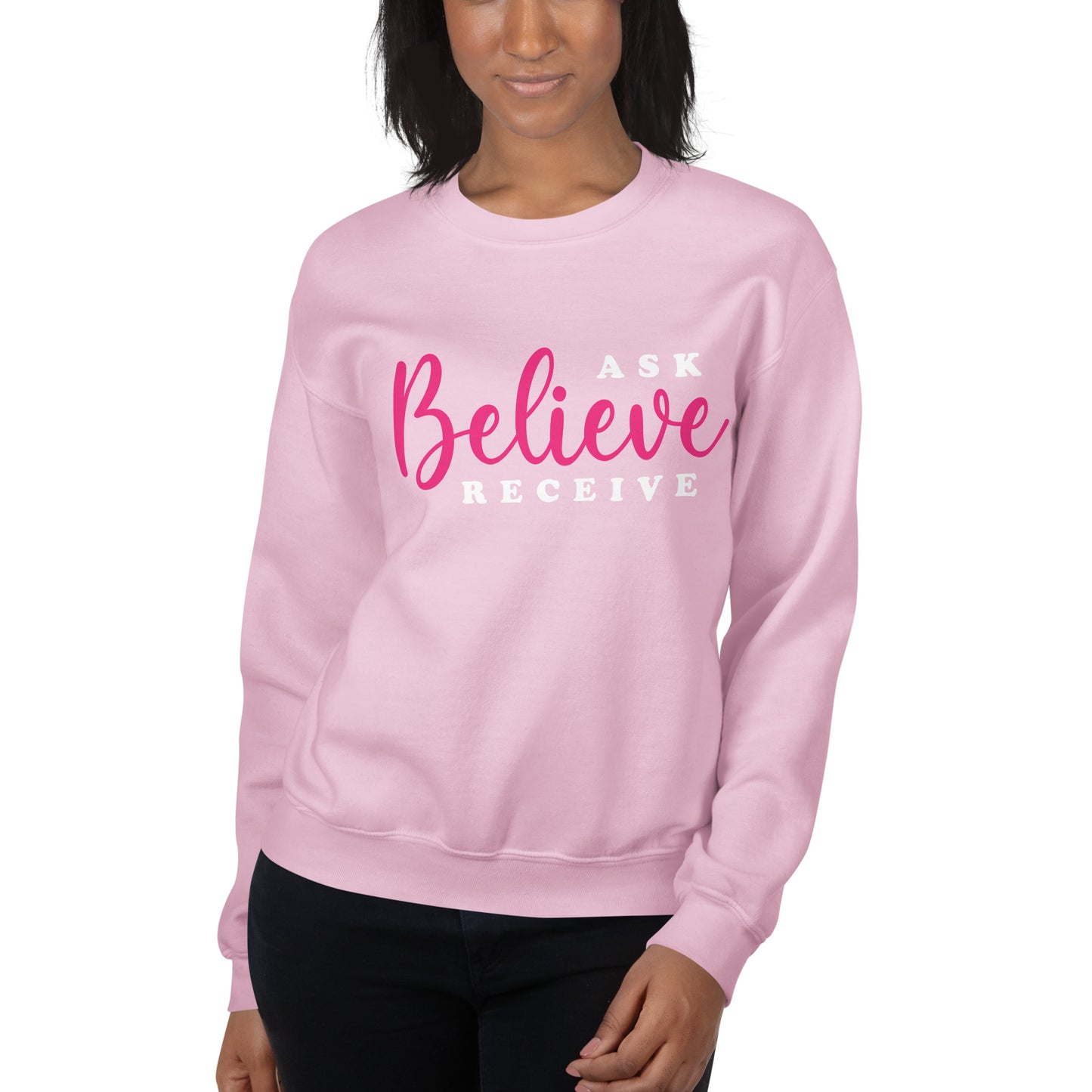 Ask Believe Receive Sweatshirt