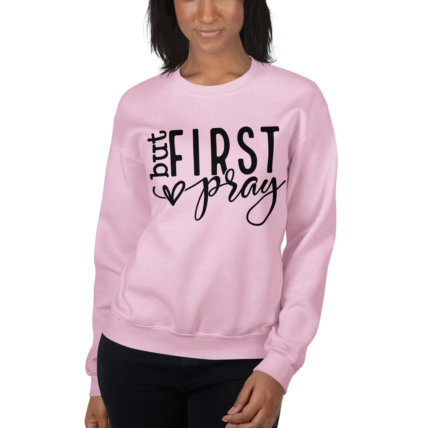 Pray First Sweatshirt