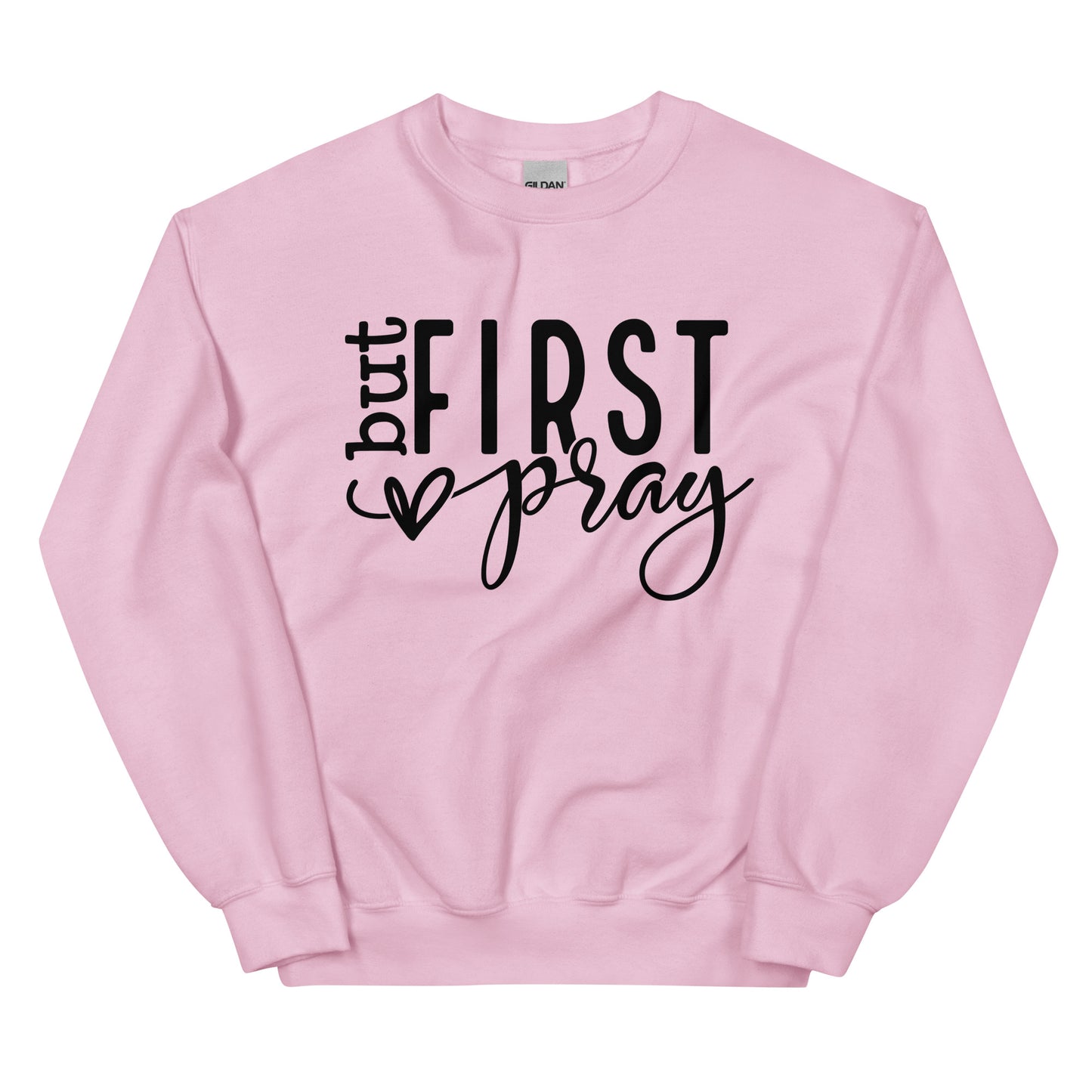 Pray First Sweatshirt