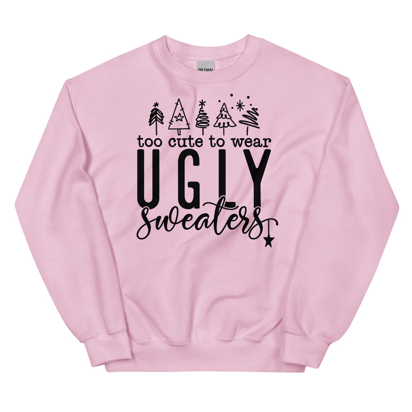 Too Cute To Wear Ugly Sweaters Sweatshirt