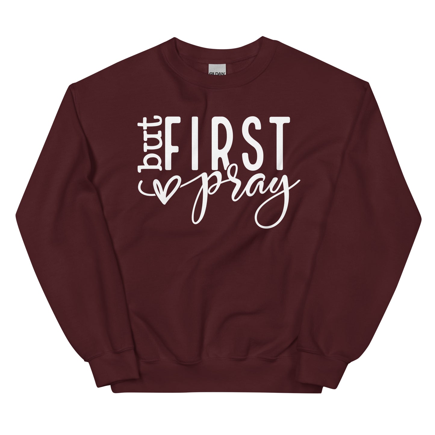 But First Pray Sweatshirt